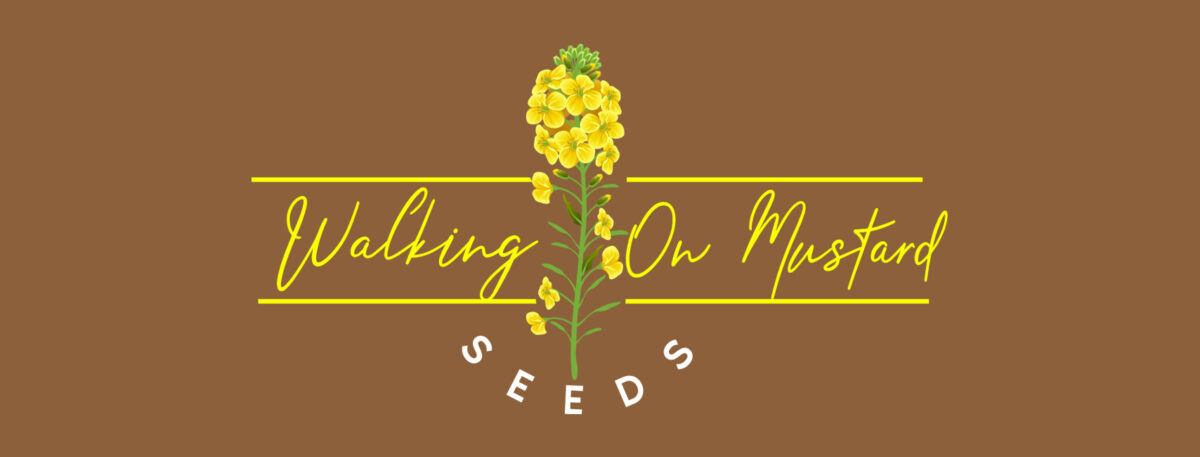 Walking on Mustard Seeds